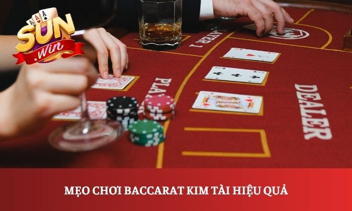 Mẹo chơi Baccarat kim tài hiệu quả