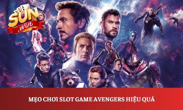 Mẹo chơi slot game Avengers hiệu quả