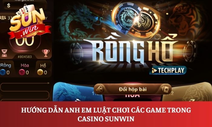 Hướng dẫn anh em luật chơi các game trong Casino Sunwin