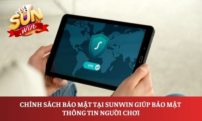 Chính sách bảo mật 1 Chính sách bảo mật tại Sunwin giúp bảo mật thông tin người chơi