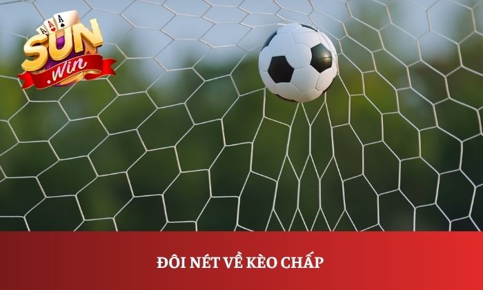 Kèo chấp là gì? Cách đọc và phân tích kèo chấp bóng đá từ A-Z 1 Đôi nét về kèo chấp
