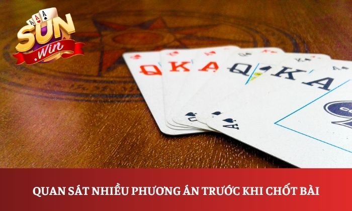 Mậu binh Sunwin có gì hấp dẫn? Tìm hiểu cách chơi từ A-Z 4 Quan sát nhiều phương án trước khi chốt bài