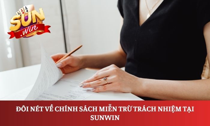 Miễn trừ trách nhiệm 1 Đôi nét về chính sách miễn trừ trách nhiệm tại Sunwin