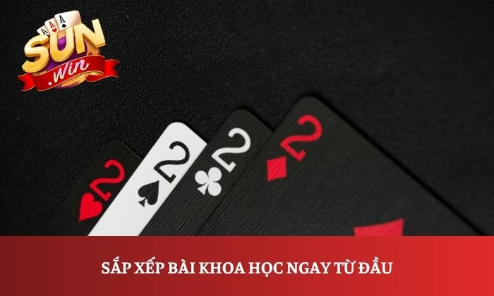 Mẹo chơi Phỏm Sunwin từ A-Z cho người mới 2 Sắp xếp bài khoa học ngay từ đầu