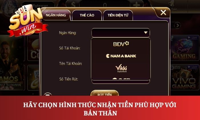 Rút tiền Sunwin 3 Hãy chọn hình thức nhận tiền phù hợp với bản thân