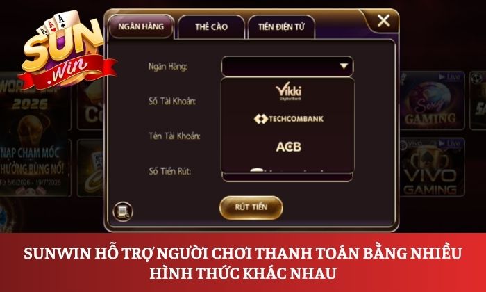 Trang chủ 31 Sunwin hỗ trợ người chơi thanh toán bằng nhiều hình thức khác nhau