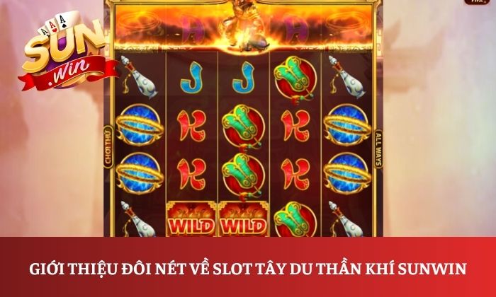 Giới thiệu đôi nét về slot Tây Du Thần Khí Sunwin