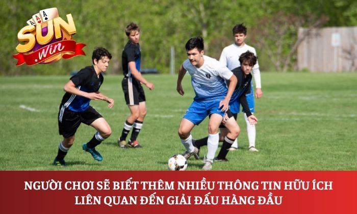 Người chơi sẽ biết thêm nhiều thông tin hữu ích liên quan đến giải đấu hàng đầu