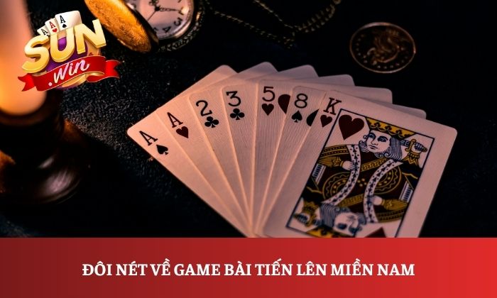 Cách chơi Tiến lên miền Nam Sunwin đơn giản, dễ hiểu từ A-Z 1 Đôi nét về game bài tiến lên miền Nam