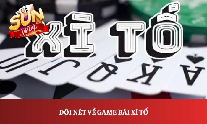 Đôi nét về game bài xì tố