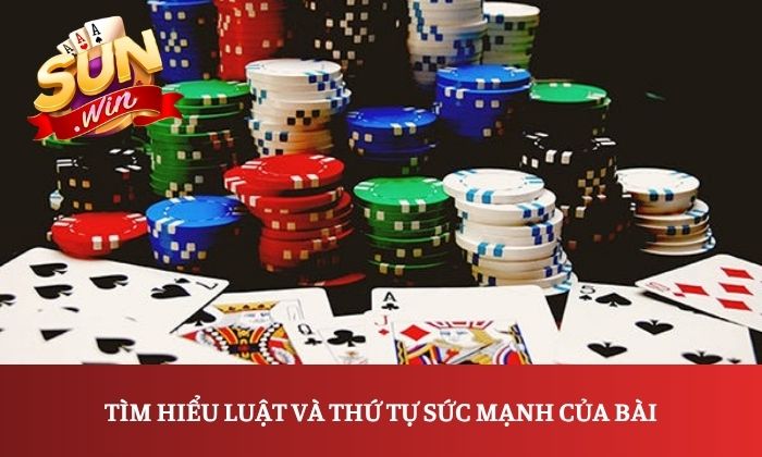 Tìm hiểu luật và thứ tự sức mạnh của bài