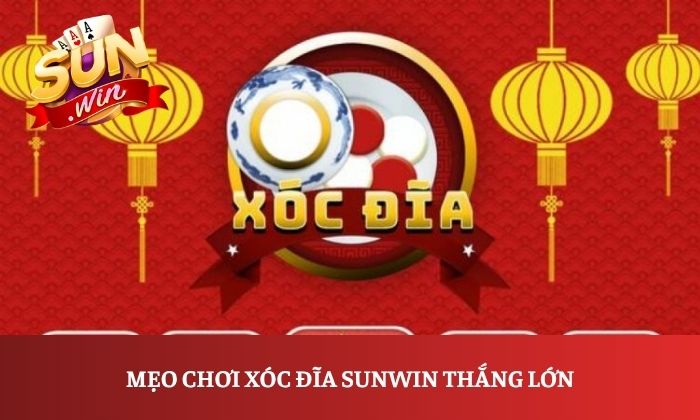 Xóc đĩa Sunwin online: Hướng dẫn chơi cơ bản cho người mới 3 Mẹo chơi xóc đĩa Sunwin thắng lớn